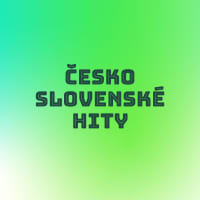 Česko-slovenské hity vášho života