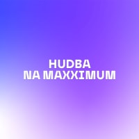 Hudba na maxximum