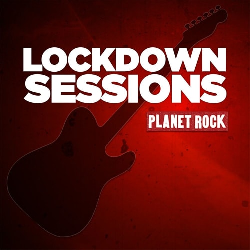 Planet Rock's Lockdown Sessions