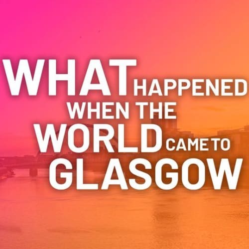 What Happened When The World Came To Glasgow