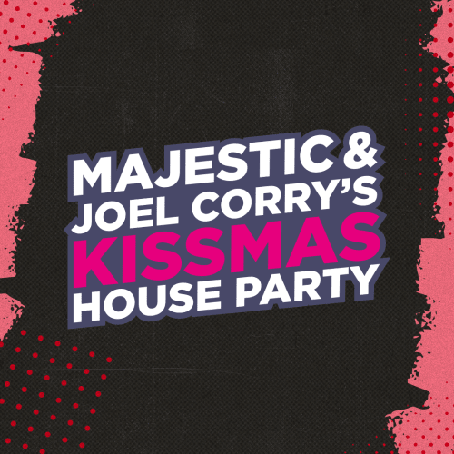 Majestic & Joel Corry’s Kissmas House Party