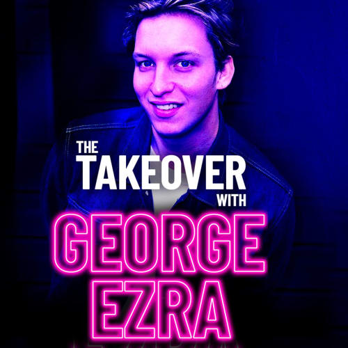 The Takeover with George Ezra