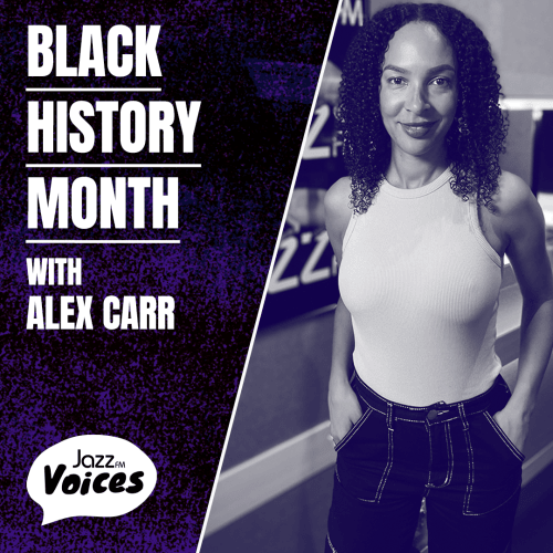 Jazz FM Voices: Black History Month with Alex Carr