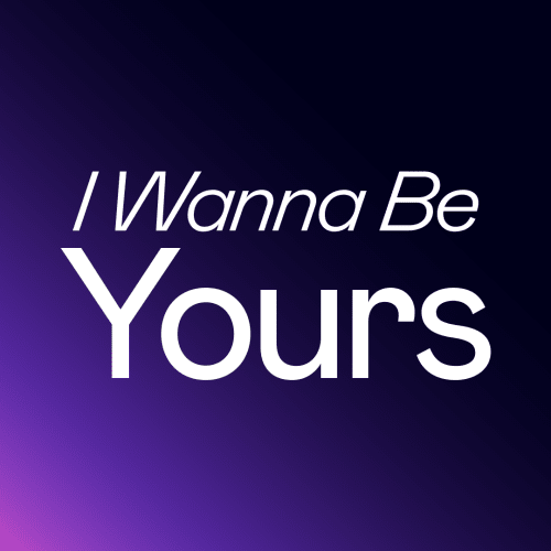 I Wanna Be Yours