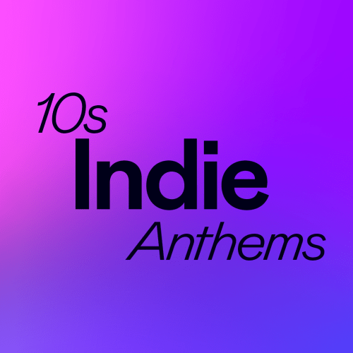 10s Indie Anthems