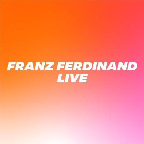 Franz Ferdinand Live & Up Close