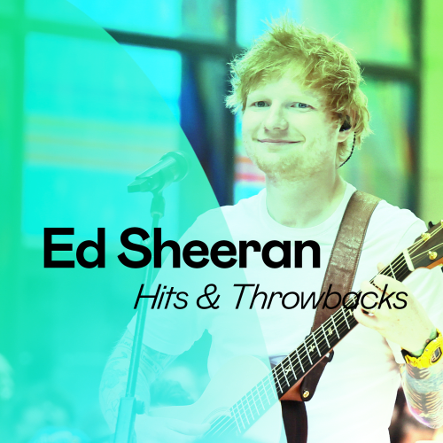 Ed Sheeran - Hits & Throwbacks