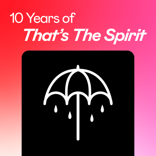 10 Years of BMTH's That's The Spirit