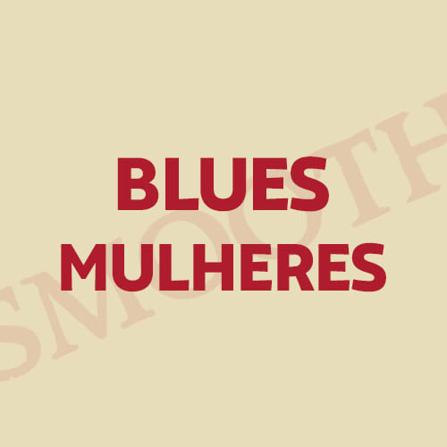 Smooth Blues Mulheres