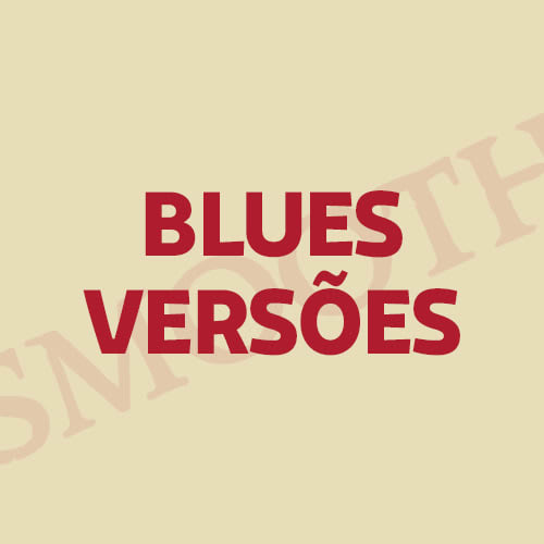 Smooth Blues Versões
