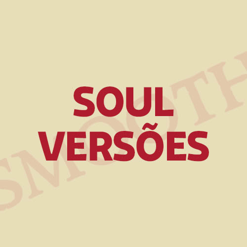 Smooth Soul Versões