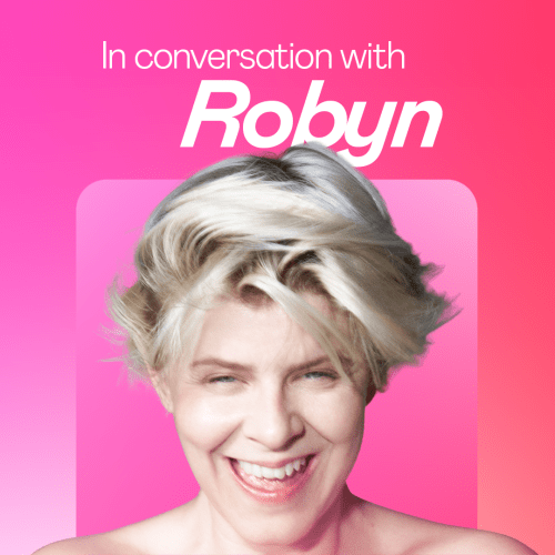 In conversation with Robyn