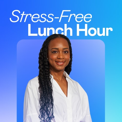 Stress-Free Lunch Hour with Ayanna Witter-Johnson