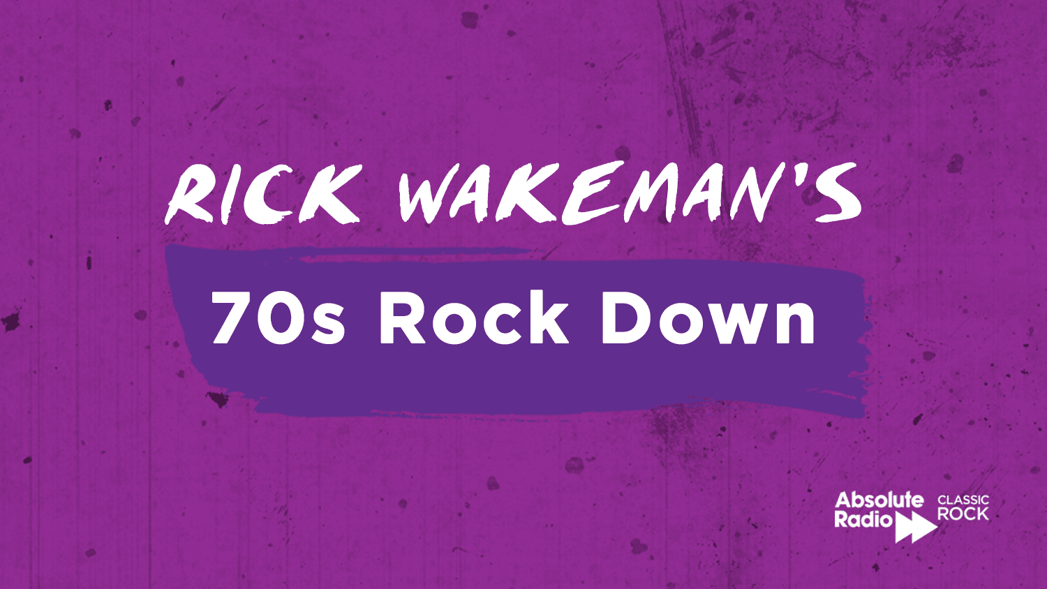 Rick Wakeman's 70s Rock Down - Latest Episodes - Listen Now on Absolute  Classic Rock