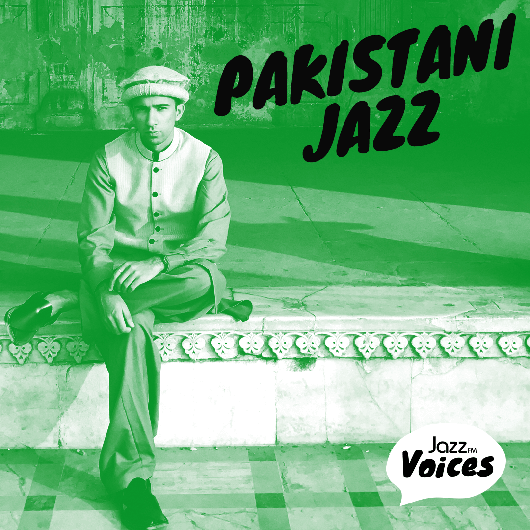 Jazz FM - Jazz FM Voices: Pakistani Jazz with Haseeb Iqbal